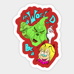 In a World of Grinches, be a Cindy Lou Who Sticker